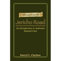 Lessons from the Jericho Road: An Introduction to Authentic Pastoral Care