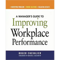 A Manager's Guide to Improving Workplace Performance