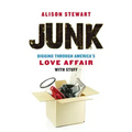 Junk: Digging Through America's Love Affair with Stuff