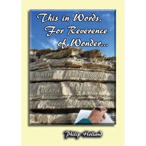 This in Words, For Reverence of Wonder...