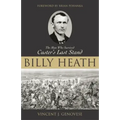 Billy Heath: The Man Who Survived Custer's Last Stand