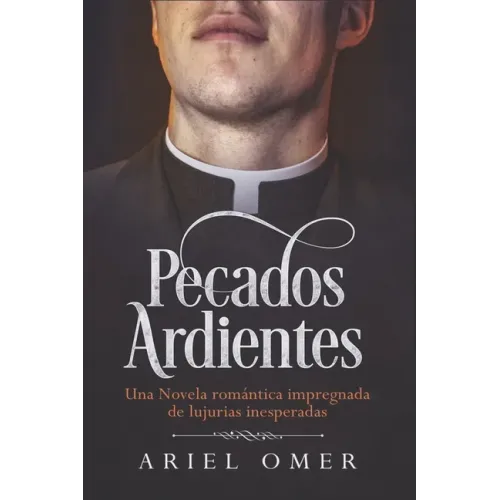 Pecados Ardientes: Una Novela romántica impregnada de lujurias inesperadas
