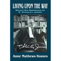 Living Upon the Way: Selected Sermons of E. Stanley Jones on Self Surrender: Revised Edition