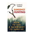 Slingshot Hunting: How To Use A Slingshot To Survive