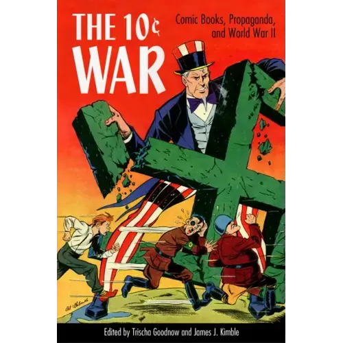 10 Cent War: Comic Books, Propaganda, and World War II