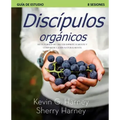 Discípulos organicos: Siete Formas de Crecer Espiritualmente Y Compartir a Jesús Naturalmente