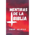 Las Mentiras de la Biblia: Un Abismo entre la Fe y la Razón