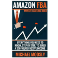Amazon FBA: : Private Labeling Bible: Everything You Need To Know, Step-By-Step, To Build a Six-Figure Passive Income