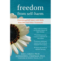 Freedom from Self-Harm: Overcoming Self-Injury with Skills from Dbt and Other Treatments