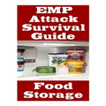 EMP Attack Survival Guide: Food Storage: The Ultimate Beginner's Guide On How Develop A Food Survival Plan and Store Food To Help You Survive An