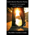 God's Battle Plan for Purity: Strategies for Victory against Sexual Temptation