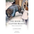 The Book of Clever Beasts: Studies in Unnatural History