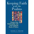 Keeping Faith with the Psalms: Deepen Your Relationship with God Using the Book of Psalms