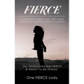 Fierce: Overcoming Addiction, Self Harm, Depression, and Domestic Violence