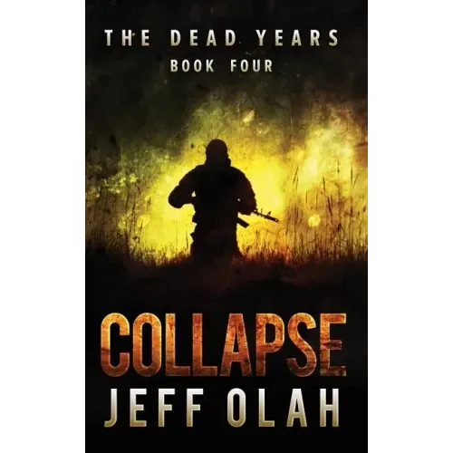 The Dead Years - COLLAPSE - Book 4 (A Post-Apocalyptic Thriller)