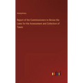 Report of the Commissioners to Revise the Laws for the Assessment and Collection of Taxes