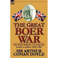 The Great Boer War: The Final Edition Covering the Entire Conflict 1899-1902