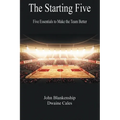 The Starting Five: Five Essentials to Make the Team Better