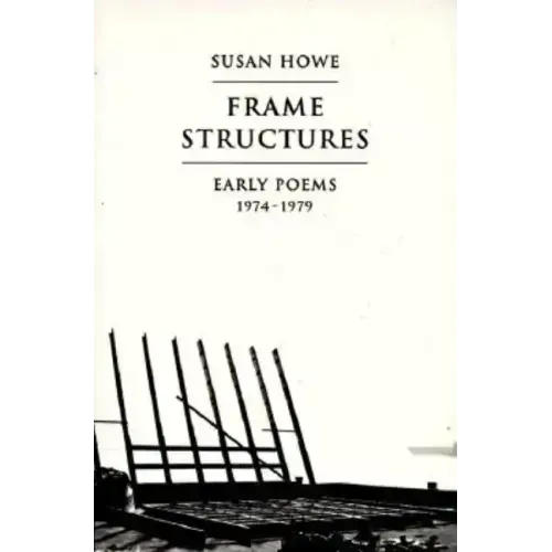 Frame Structures: Early Poems 1974-1979