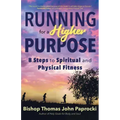 Running for a Higher Purpose: 8 Steps to Spiritual and Physical Fitness