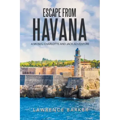 Escape from Havana: A Moses, Charlotte and Jack Adventure