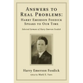 Answers to Real Problems: Harry Emerson Fosdick Speaks to Our Time