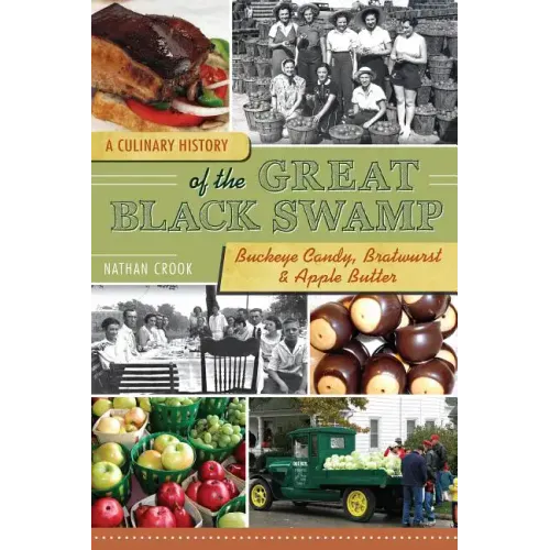 A Culinary History of the Great Black Swamp: Buckeye Candy, Bratwurst & Apple Butter