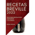 Recetas Breville 2022: Deliciosas Recetas Para Sorprender a Tu Familia