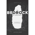 The Bedrock of Christianity: The Unalterable Facts of Jesus' Death and Resurrection