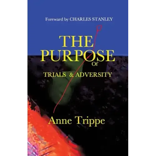 The Purpose of Trials and Adversity