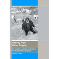 Gravity Flow Water Supply: Conception, design and sizing for Cooperation projects