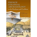 French Colonial Archaeology in the Southeast and Caribbean