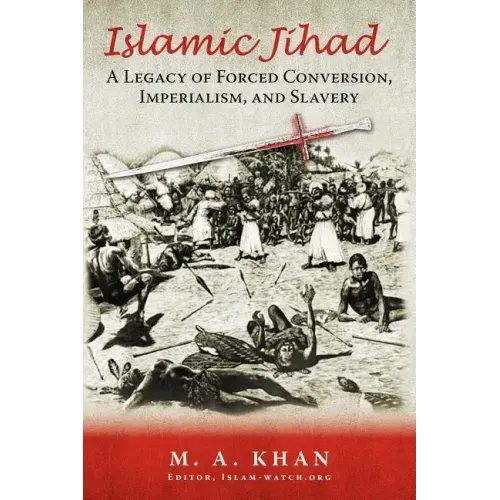 Islamic Jihad: A Legacy of Forced Conversion, Imperialism, and Slavery