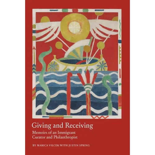 Giving and Receiving: Memoirs of an Immigrant Curator and Philanthropist