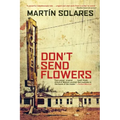 Don't Send Flowers