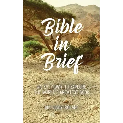 Bible in Brief: An easy way to enjoy the greatest book ever written