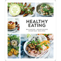 Healthy Eating: Balanced, Nourishing Everyday Recipes