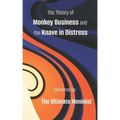 The Theory of Monkey Business and the Knave in Distress: Delivered by: The Ultimate Meninist