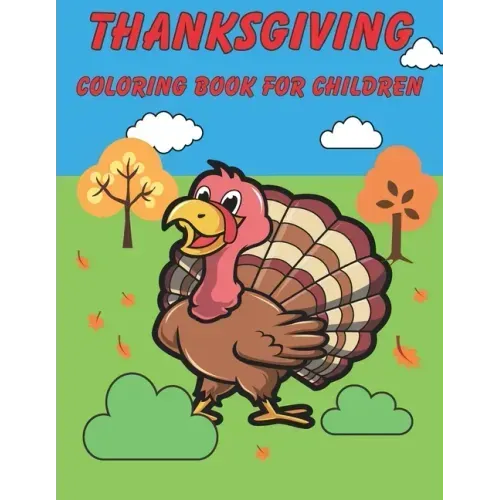 Thanksgiving Coloring Book For Children: Happy Thanksgiving! Thanksgiving Crafts For Kids.
