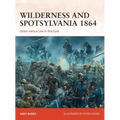 Wilderness and Spotsylvania 1864: Grant Versus Lee in the East