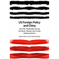 Us Foreign Policy and China: The Bush, Obama, Trump Administrations