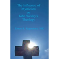 The Influence of Mysticism on John Wesley's Theology