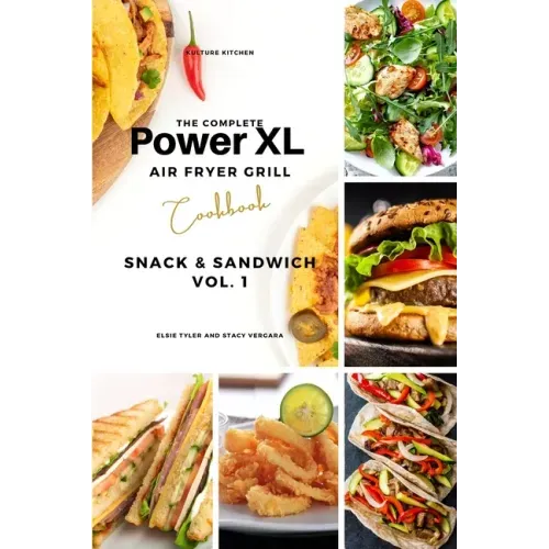 The Complete Power XL Air Fryer Grill Cookbook: Snack and Sandwich Vol.1