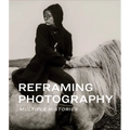 Reframing Photography: Multiple Histories