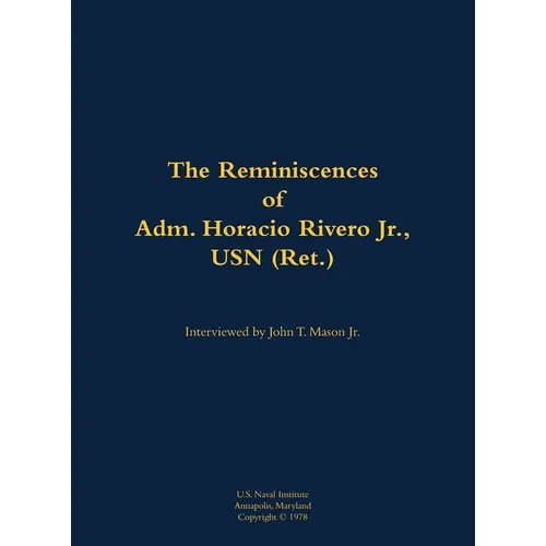 The Reminiscences of Adm. Horacio Rivero Jr., USN (Ret.): 1910-2000