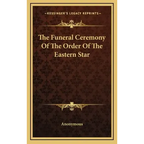 The Funeral Ceremony Of The Order Of The Eastern Star