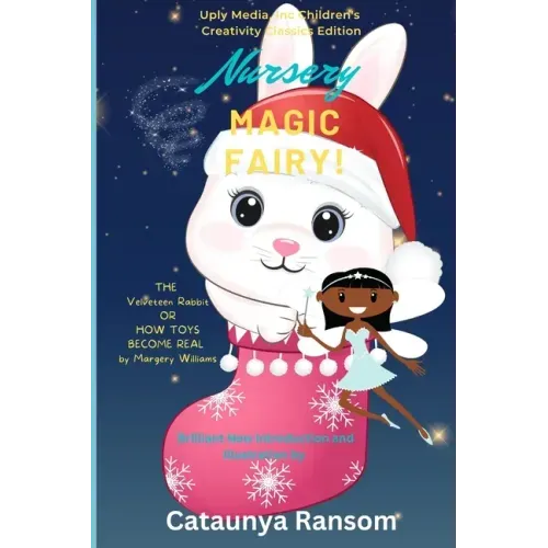 THE Velveteen Rabbit OR HOW TOYS BECOME REAL Annotated and Illustrated: Nursery Magic Fairy