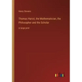 Thomas Hariot, the Mathematician, the Philosopher and the Scholar: in large print