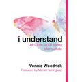 I Understand: Pain, Love, and Healing After Suicide