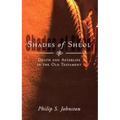 Shades of Sheol: Death and Afterlife in the Old Testament